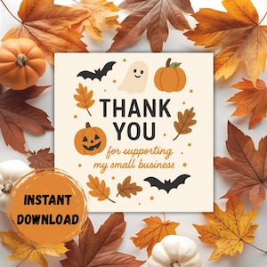 May include: A fall-themed digital download card with the text "THANK YOU" and "for supporting my small business." The card features pumpkins, bats, ghosts, and leaves. An orange circle with "INSTANT DOWNLOAD" is in the lower left corner.