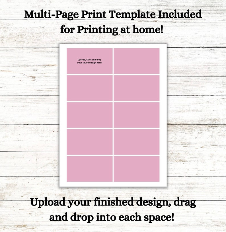 May include: A printable template with six blank squares for uploading and dragging images. The text "Upload, Click and drag your saved design here!" is at the top of the template. The text "Upload your finished design, drag and drop into each space!" is at the bottom of the template.