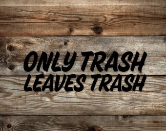 Only Trash Leaves Trash Sticker