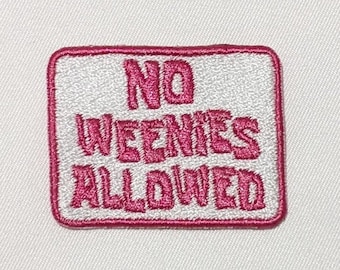 No Weenies Allowed Machine Embroidered Patch, Funny Slogan, Iron On, Sew On Rectangular Patch for Clothes, Backpacks, Hats, Bags, Jackets