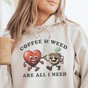 Coffee and Weed Smoker Hoodie Smoking Shirt Weed Hoodie Stoner Gifts for Him Stoner Girl Weed Shirts 420 Shirt Girly Weed Shirts For Smoking