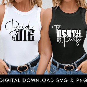Bachelorette Party shirt SVG PNG Bundle, Funny bach Party t-shirt, Gift for bridesmaid, Bride or Die, Til Death do us Party