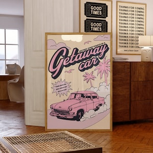 May include: A vintage-style poster with a pink car driving on a road with palm trees and clouds. The text on the poster says "Nothin' good starts in a getaway car".