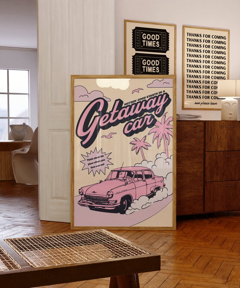 May include: A vintage-style poster with a pink car driving on a road with palm trees and clouds. The text on the poster says "Nothin' good starts in a getaway car".