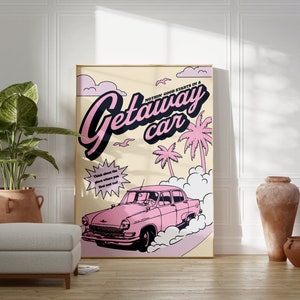 May include: A retro-style poster with a pink car driving through a cloud of smoke. The poster has a yellow background with palm trees and the text "Nothing good starts in a Getaway car".