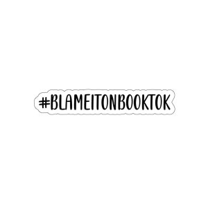 BookTok Sticker || #BlameItOnBookTok Die-Cut Sticker