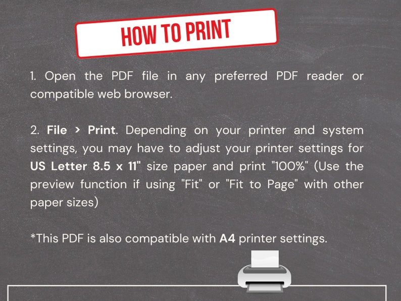 May include: Blackboard with white text explaining how to print a PDF file. The text includes instructions to open the PDF file in a PDF reader or web browser, and to adjust printer settings for US Letter size paper. The text also mentions that the PDF is compatible with A4 printer settings.