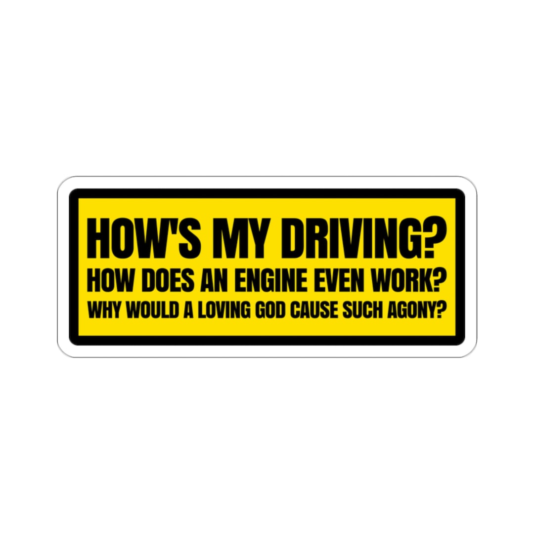 How s My Driving How Does An Engine Even Work Why Would A Loving God how-s-my-driving-how-does-an-engine-even-work-why-would-a-loving-god