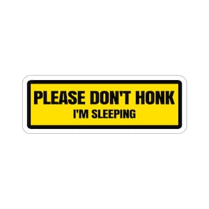 Please Dont Honk I&#39;m Sleeping - Funny Warning Sign Car Bumper Die-Cut Stickers