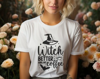 Witch Better Have My Coffee, Costume, Funny Halloween graphic T-shirt, Witch Shirt For Her or Him, Humor, Mom and Dad Gift.