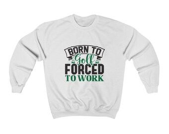 Born To Golf Sweater - Unisex Heavy Blend Crewneck Golf Sweatshirt - Perfect Gift for Golfers