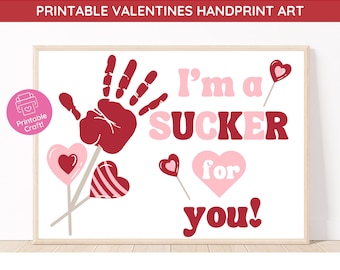 May include: Printable Valentine's Day handprint art with the text "I'm a sucker for you!" and a red handprint with pink and red hearts on lollipop sticks.