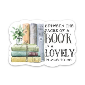 Between the Pages of a Book is a Lovely Place to be Sticker