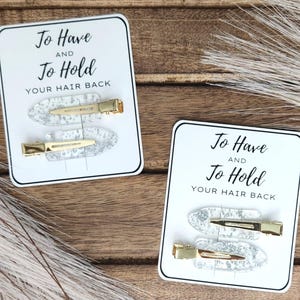 Bridesmaid Hair Clips - To Have and To Hold Your Hair Back - Flat Hair Clips - Bridesmaid Proposal Box - Bridesmaid Gifts Wedding Day Gifts
