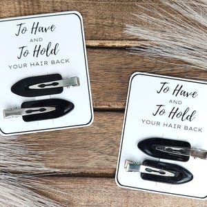 To Have and To Hold Your Hair Back - Bridesmaid Hair Clips - Flat Hair Clips - Bridesmaid Proposal Box - Bridesmaid Gifts Wedding Day Gifts