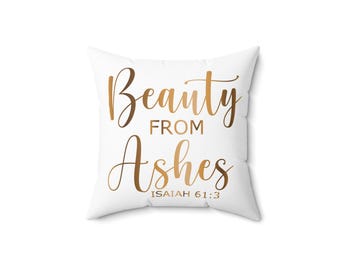 Beauty From Ashes Pillow, Inspirational Bible Verse Gift