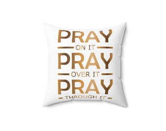 Pray On It Square Pillow, Faith Based Gift
