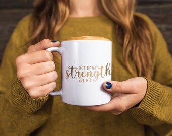 Not By My Strength, Bible Verse Coffee Mug 11oz    
