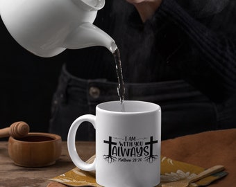 I Am With You Always Mug: Christian Bible Verse Coffee Cup