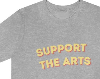 Support The Arts, Artist Gift, Dancer Gift, Singer Actor Gift, Teacher Gift, Ballet shirt, arts program