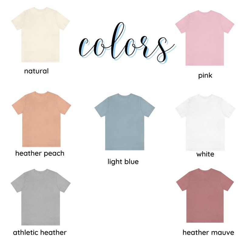 May include: A selection of t-shirt colors, including natural, pink, heather peach, light blue, white, athletic heather, and heather mauve.