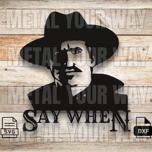 Say When / Tombstone Svg/Dxf Files for CNC Plasma - Metal Your Way Digital Download - Laser CNC Plasma Waterjet - Sign Dxf
