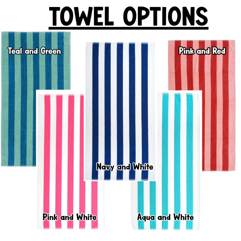 May include: A collection of striped beach towels in various color combinations. The towels include teal and green, navy and white, pink and red, pink and white, and aqua and white. The text "TOWEL OPTIONS" is at the top.