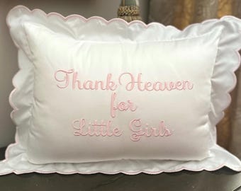 Thank Heaven for Little Girls Pillow, Scallop Sham & INSERT Nursery Throwpillow, Personalized Baby Shower Gift