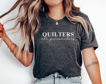 Quilt Retreat Shirt, Quilters are Piecemakers, Funny Quilting T-Shirt, Gift for Quilter, Quilt Block Tee, Gift for Quilter, Gift For Mom