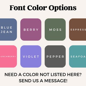 Peut inclure: Image pr&eacute;sentant "Options de couleur de police" avec huit &eacute;chantillons de couleurs : "Blue Jean", "Berry", "Moss", "Espresso", "Crunchberry", "Violet", "Pepper" et "Seafoam". Texte : "Besoin d'une couleur non r&eacute;pertori&eacute;e ici ? Envoyez-nous un message !"