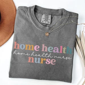 Comfort Colors Shirt, Nurse Shirt, Home Health Nurse Shirt, Nurse Gift, Nurse Tshirt, Nurse Graduation, Nurse Appreciation, Nurse Graduate