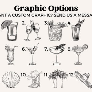 Peut inclure: Illustrations en noir et blanc de diff&eacute;rents verres &agrave; cocktails, d'un coquillage, de bottes de cowboy, de palmiers et d'un sombrero. Le texte en haut indique "Graphic Options" et "WANT A CUSTOM GRAPHIC? SEND US A MESSAGE".
