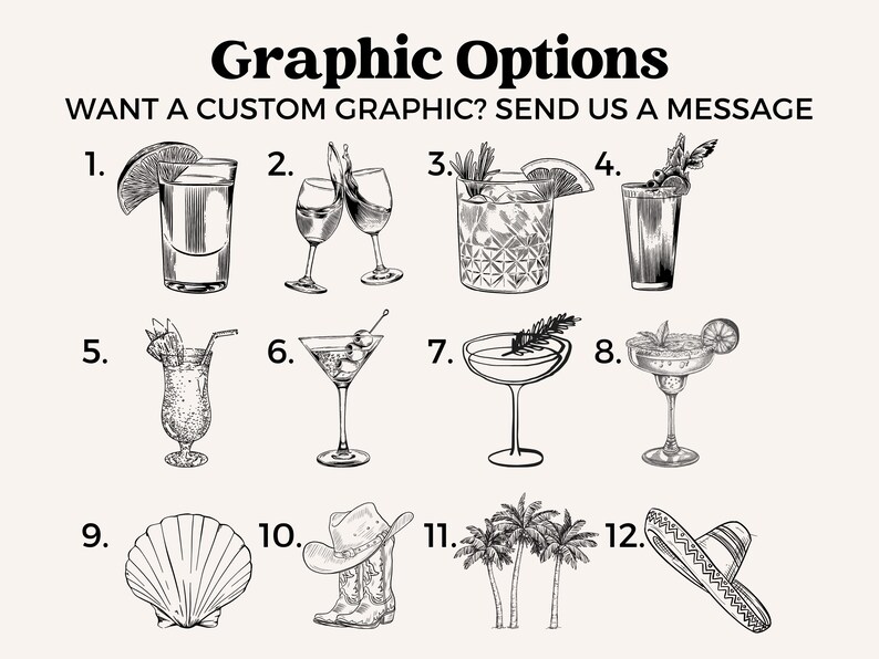Peut inclure: Illustrations en noir et blanc de diff&eacute;rents verres &agrave; cocktails, d'un coquillage, de bottes de cowboy, de palmiers et d'un sombrero. Le texte en haut indique "Graphic Options" et "WANT A CUSTOM GRAPHIC? SEND US A MESSAGE".