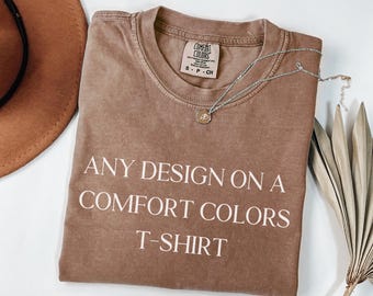 Comfort Colors Custom Text Shirt, Personalized Custom Graphic Shirt, Custom Made Shirt, Matching Custom Shirt Gifts, Personalized Name Shirt