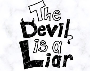 The Devil Is a Liar SVG | The Devil Is a Liar | Christian SVG | The Devil Is a Liar Cut File | Christian Cut File | Digital Download