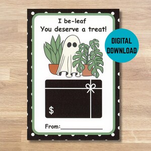 May include: A gift card with a black and white polka dot border. The card features a ghost illustration between potted plants and the text "I be-leaf You deserve a treat!". A black gift card area is below the illustration.