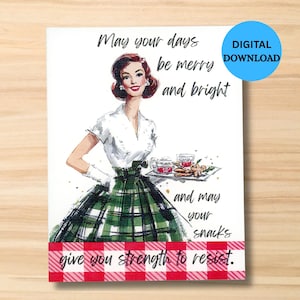 May include: A retro-style image shows a woman in a white blouse and green plaid skirt carrying a tray of snacks. The text says "May your days be merry and bright and may your snacks give you strength to resist." A blue "DIGITAL DOWNLOAD" circle is in the top right.