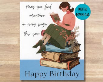 May include: A digital download birthday card with an illustration of a person reading a book. The card includes the text "May you find adventure on every page this year. Happy Birthday." The person is sitting on a stack of books.