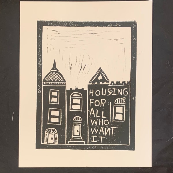 PRINT (Large)! Housing for all who want it!! Linocut print! Housing ends homelessness!  Housing Print!