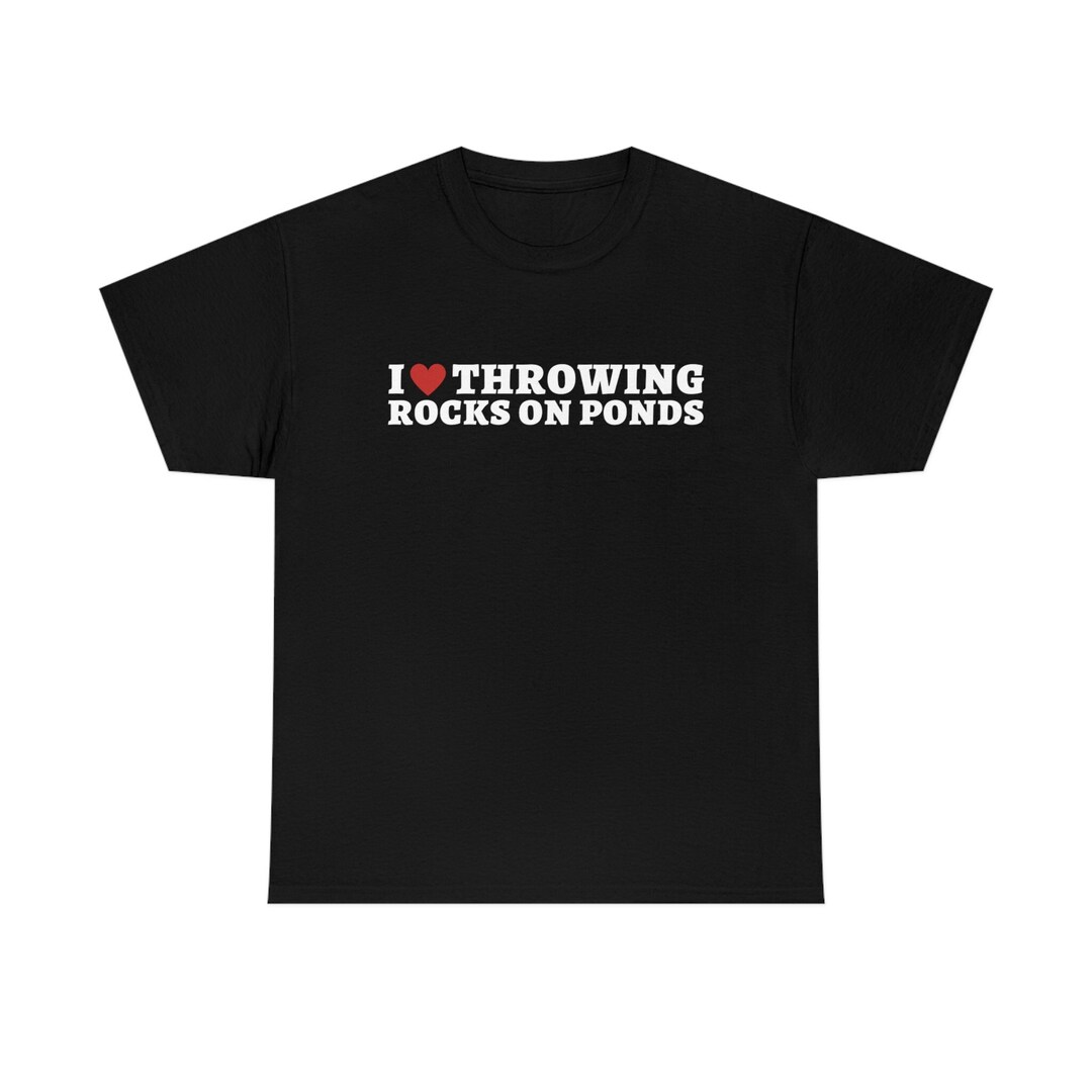 I Love Throwing Rocks on Ponds Random Humor Tee, Skipping Rocks Champion, Stone Skipping on