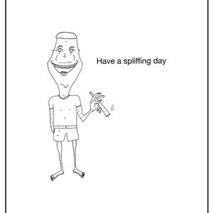 Peut inclure: Illustration en noir et blanc d'une personne tenant un objet roulé, avec le texte "Have a spliffing day". La personne porte un t-shirt et un short.