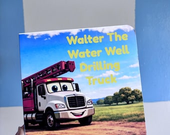 Walter the Water Well Drilling Truck | Kids Construction Book | Truck Book for Toddlers | Blue Collar Story