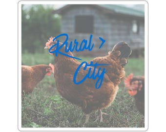Rural > City Sticker | Country Living Vinyl Decal, Homestead Life, Farm & Chicken Lover Gift, Rural Pride Sticker