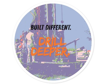 Built Different. Drill Deeper Sticker | Water Well Driller Decal, Rig Crew Hard Hat Sticker, Blue Collar Trades Gift