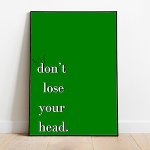 Six The Musical Don’t Lose Your Head Digital Wall Art Print Instant Download
