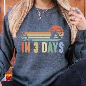 A Lot Can Happen in 3 Days Sweatshirt, Easter Day Sweatshirt, He is Risen Sweater, Retro Easter Hoodie, Easter Gift, Jesus Sweatshirt