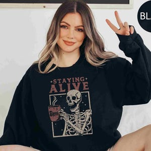 Staying Alive Sweatshirt Trendy Coffee Sweater Funny Skeleton Sweatshirt Retro Coffee Lovers Gift Skull retro Hoodie for Women image 1