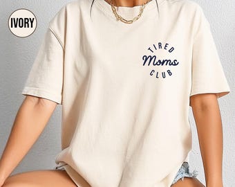 Comfort Colors® Tired Moms Club Shirt, Moms Shirt, Mom Life Shirt, Mother’s Day Shirt,Mom Birthday Gift, Funny Mom Shirt, Gift for Mom