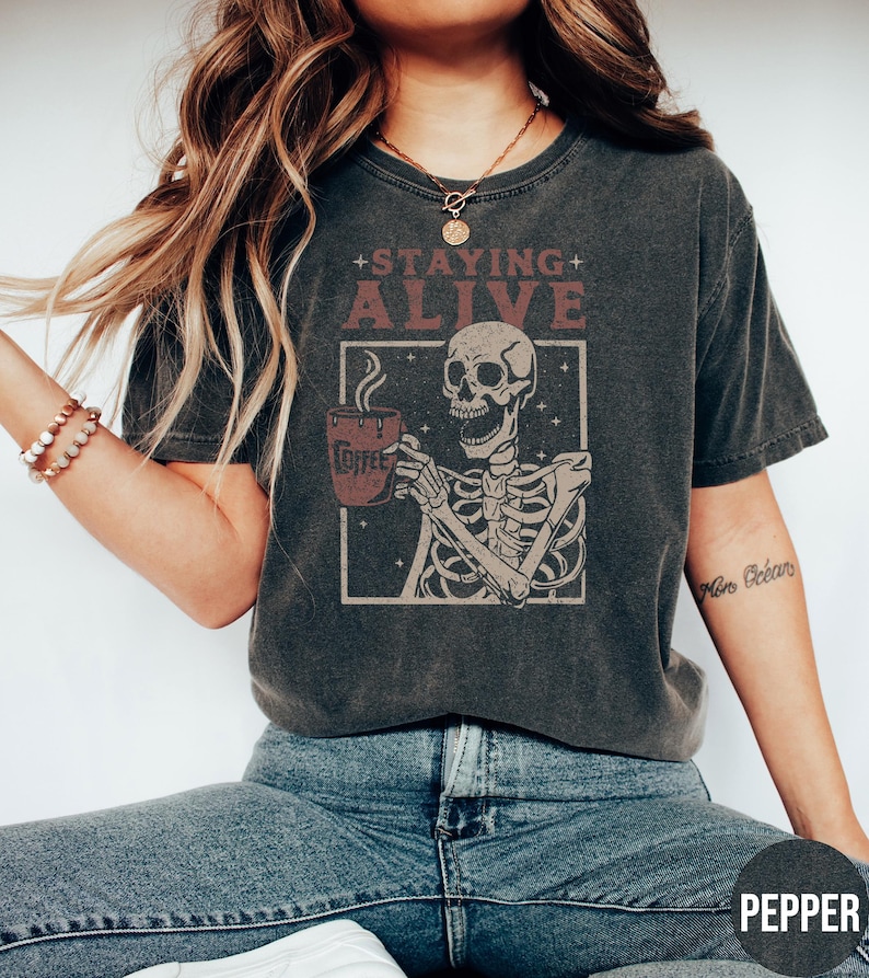 Staying Alive Shirt, Trendy Coffee Shirt, Funny Skeleton T-Shirt, Coffee Lovers Gift Skull retro Halloween Tshirt Women Comfort Colors Tee image 1