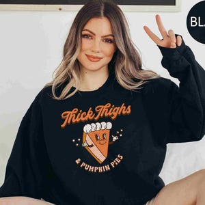 Thick Thighs and Pumpkin Pie Sweatshirt Retro Thanksgiving Sweatshirt Thanksgiving Family Sweater Halloween Sweatshirt Fall Sweatshirt image 8
